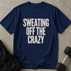Sweating Off The Crazy Tee