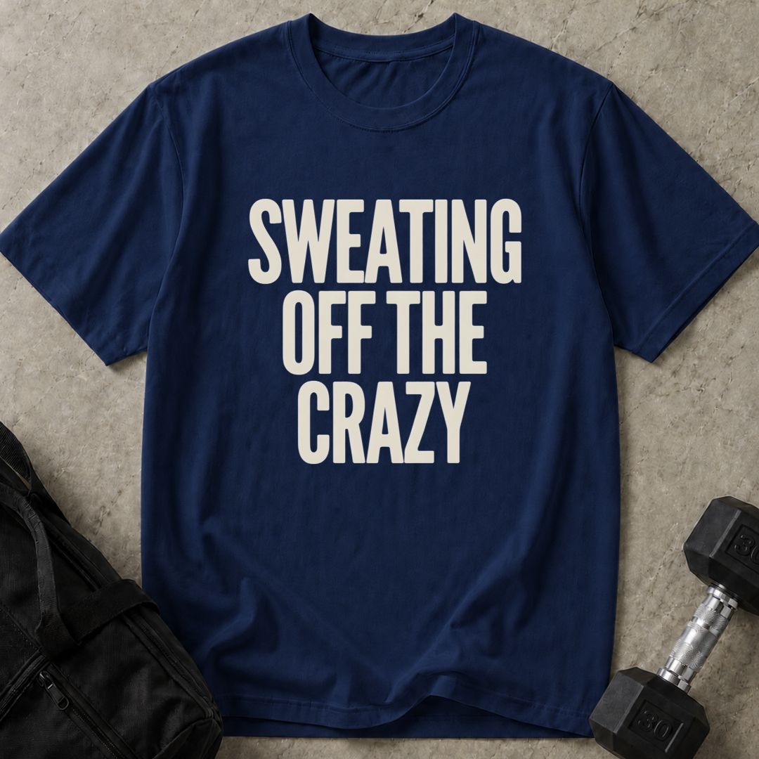Sweating Off The Crazy Tee