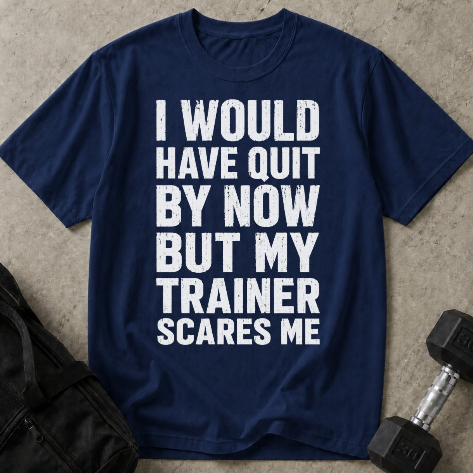 My Trainer Scares Me T-shirt