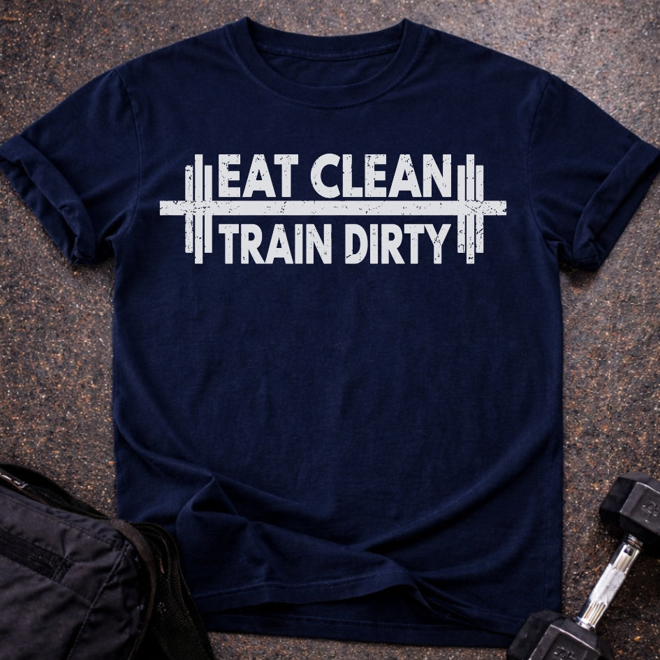 Eat Clean Train Dirty T-shirt
