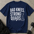 Bad Knees Strong Quads T-shirt