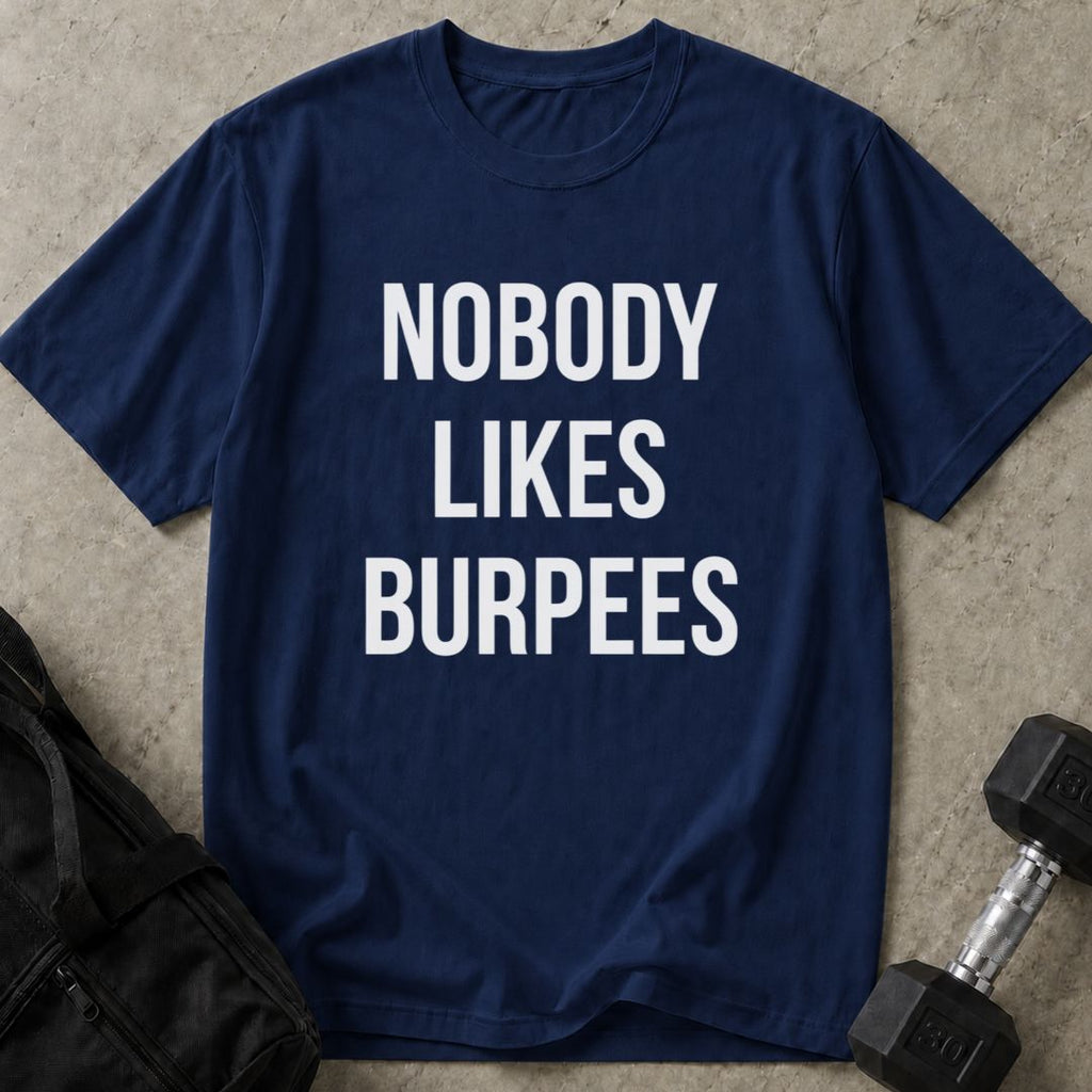 Nobody Likes Burpees Tee