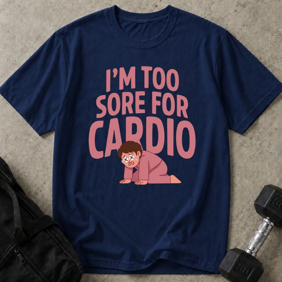 Too Sore For Cardio Tee