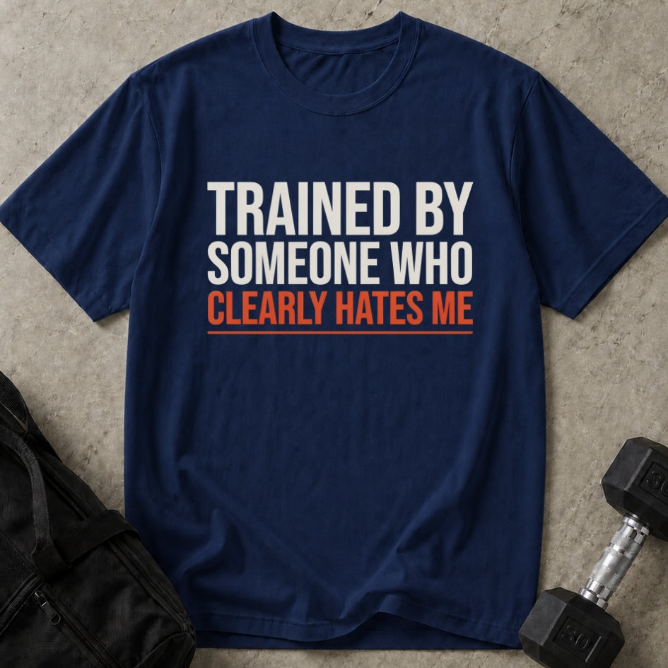 Trainer Hates Me T-shirt