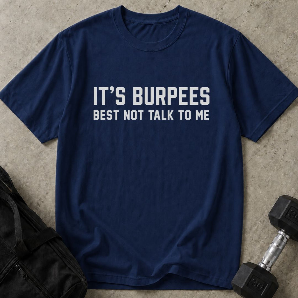 Burpees Don't Talk To Me Tee