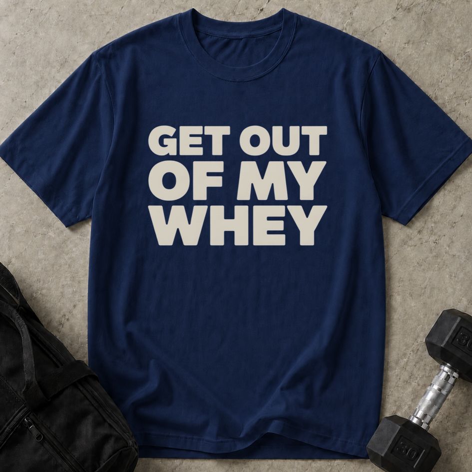 Out My Whey Tee