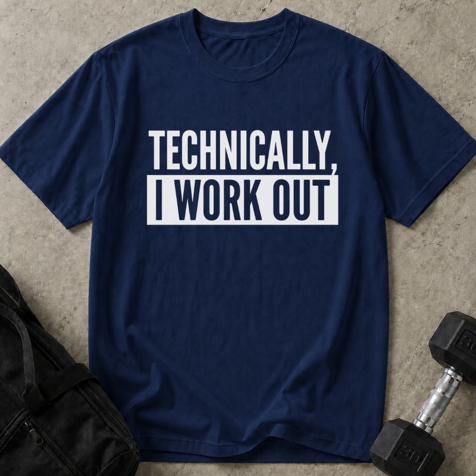 Technically I Work Out Tee