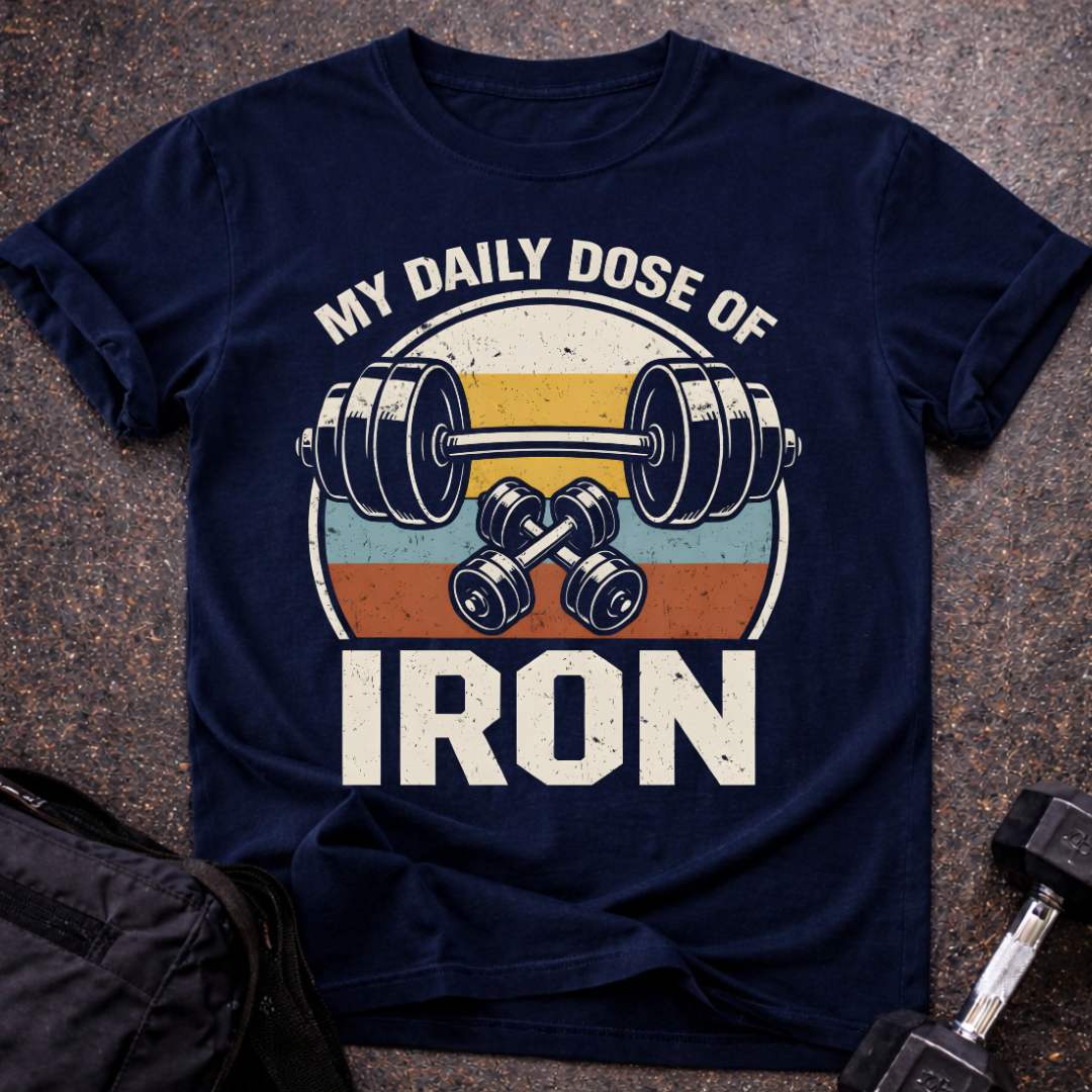 Daily Dose Of Iron T-shirt