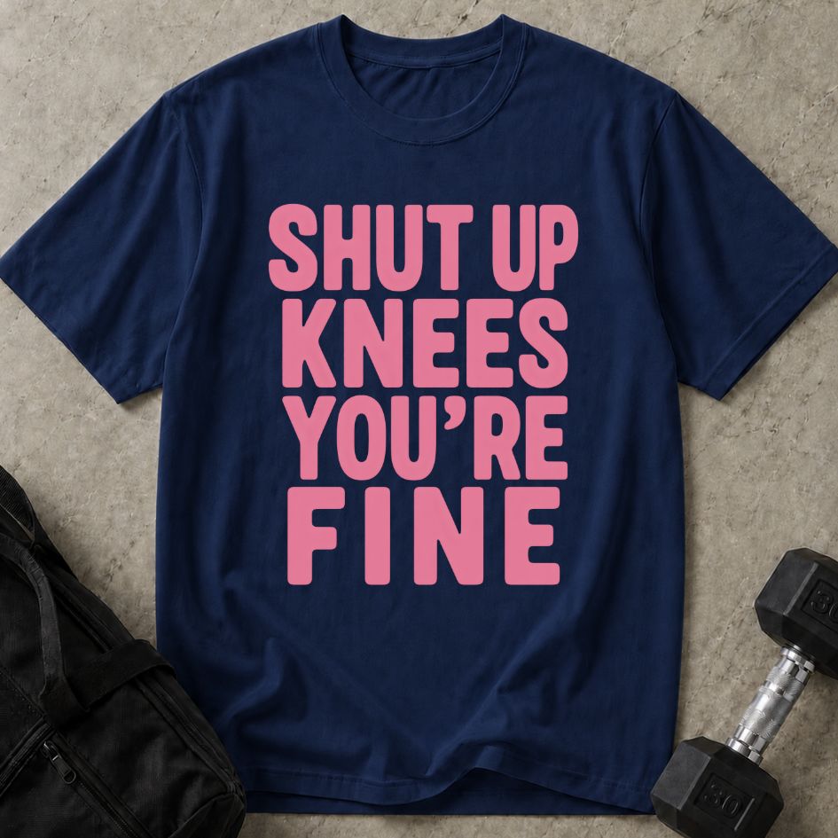 Shut Up Knees Tee