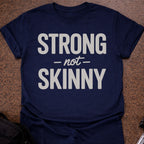 Strong Not Skinny T-shirt
