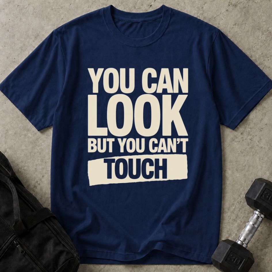 Look But Can't Touch Tee