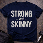 Strong Not Skinny T-shirt
