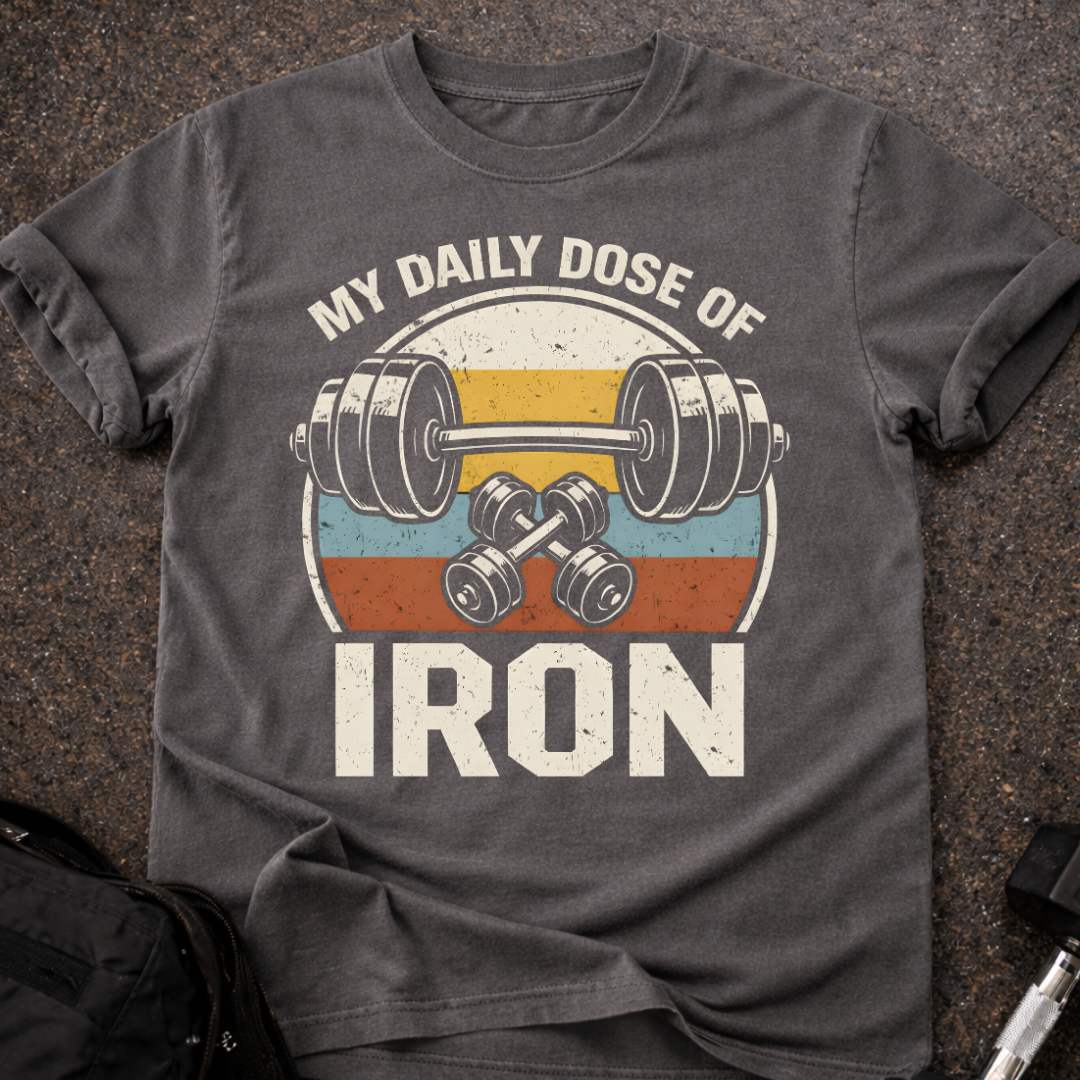 Daily Dose Of Iron T-shirt