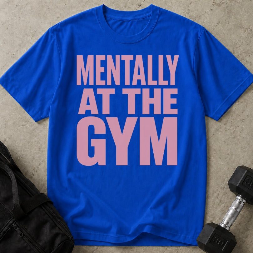 Mentally At The Gym T-shirt
