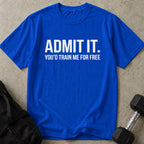 You'd Train Me For Free Tee