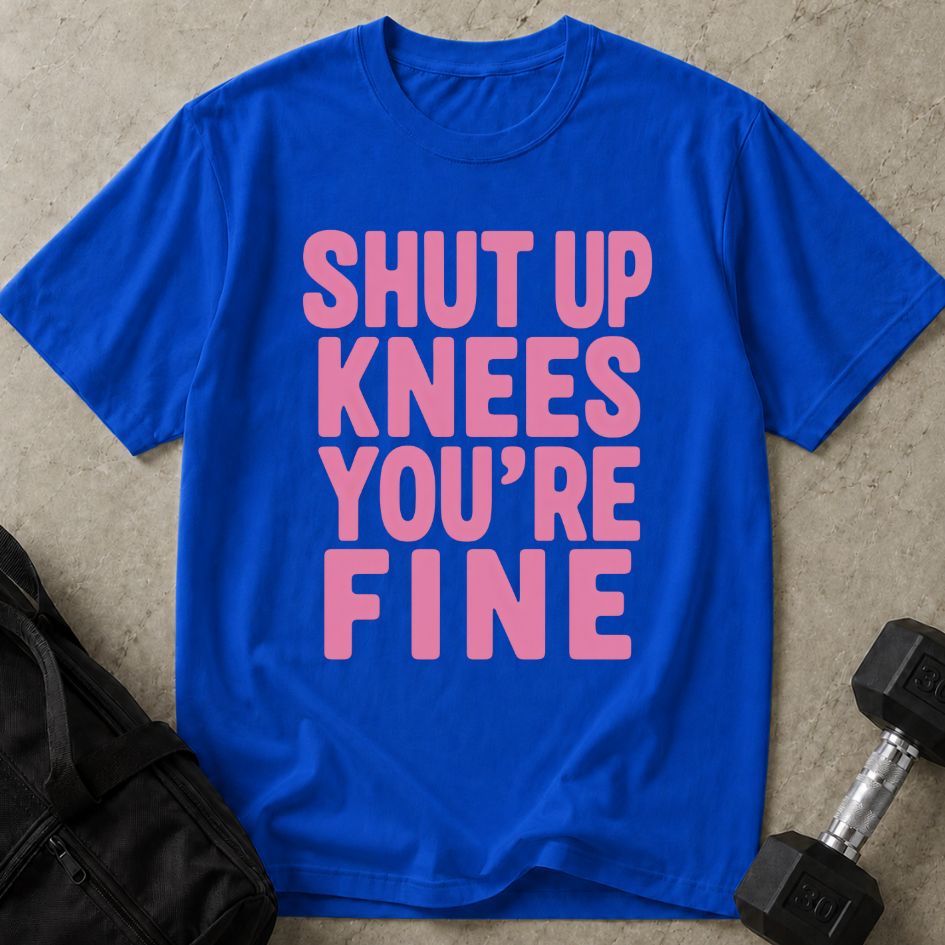 Shut Up Knees Tee