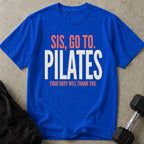 Sis Go To Pilates Tee