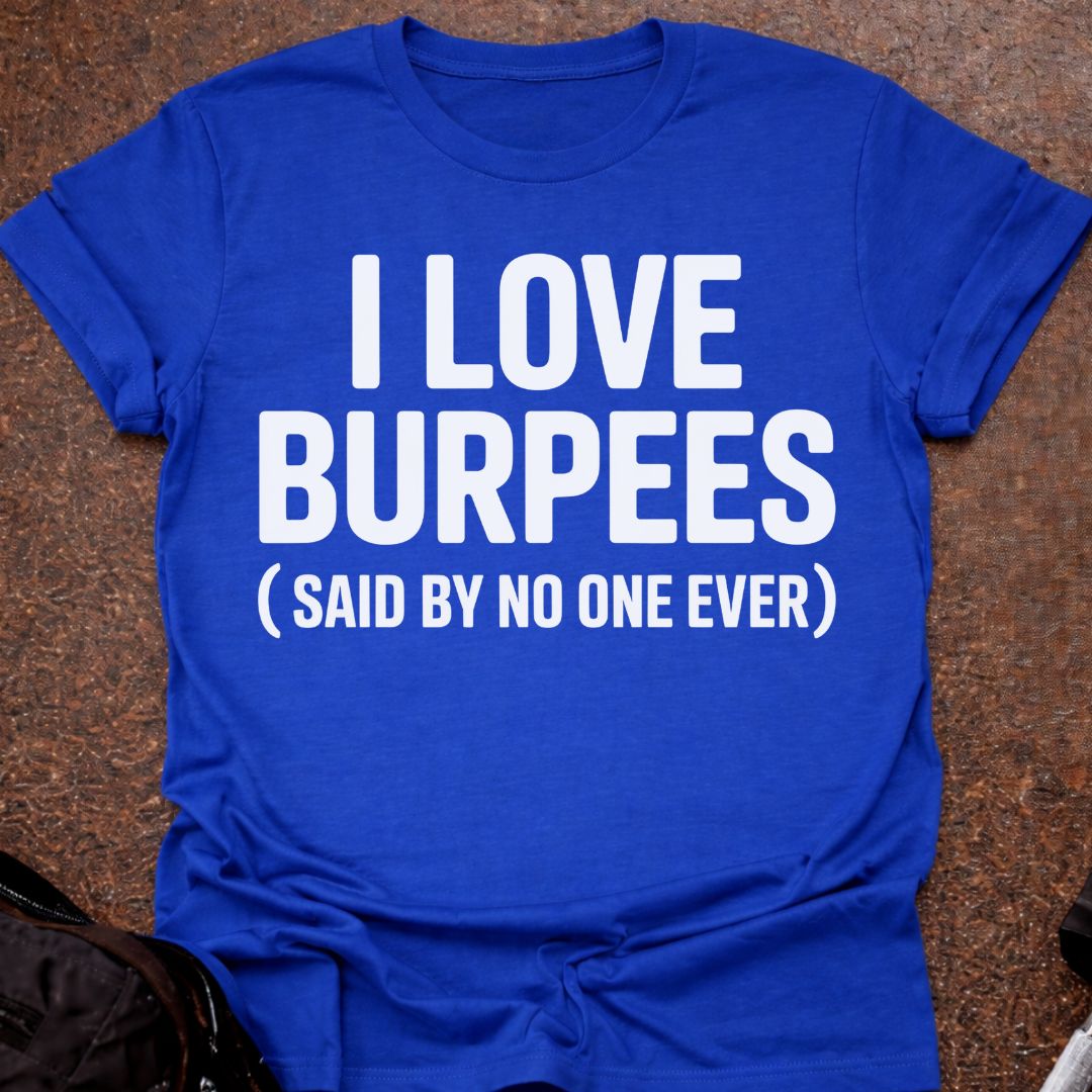I Love Burpees T-shirt