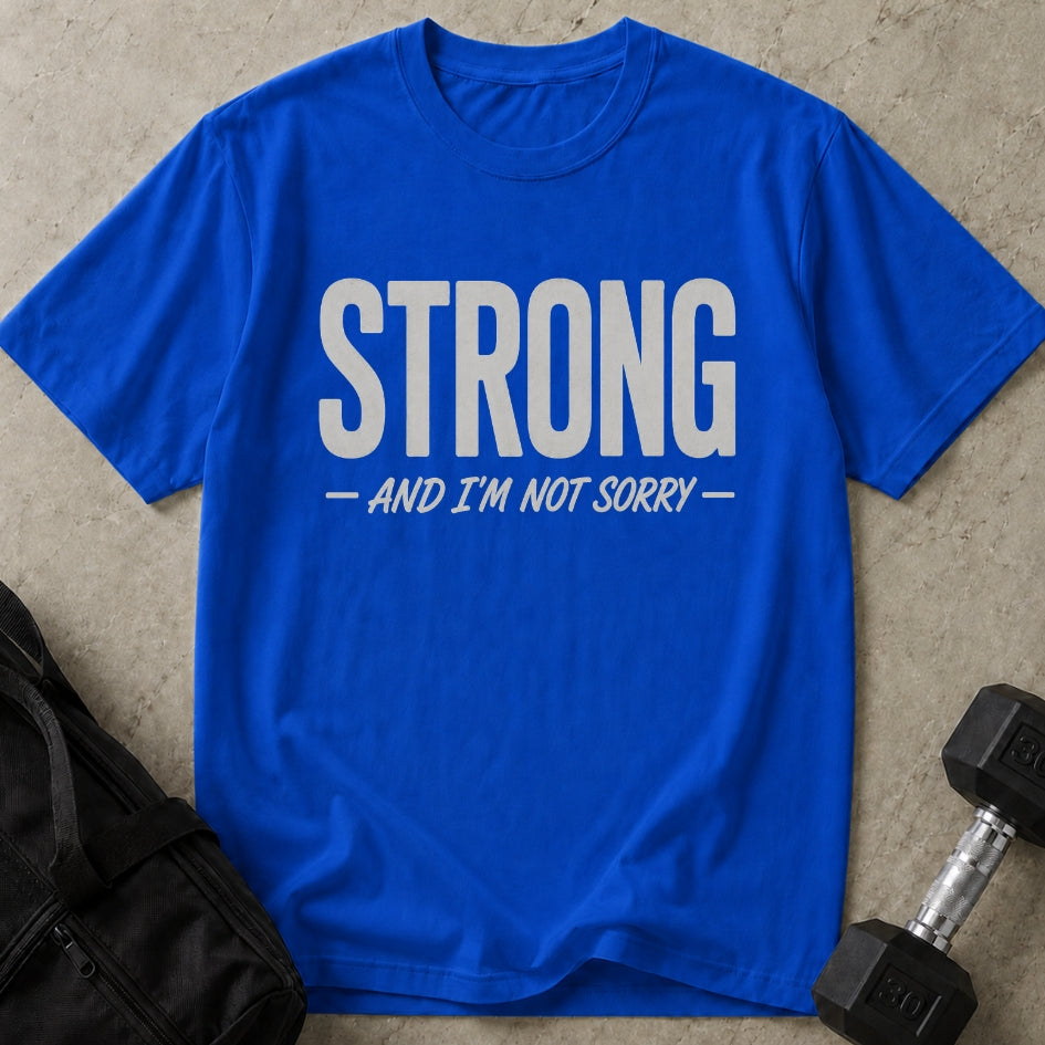 Strong & Not Sorry Tee