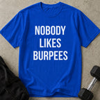 Nobody Likes Burpees Tee