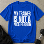 Not A Nice Person Trainer T-shirt