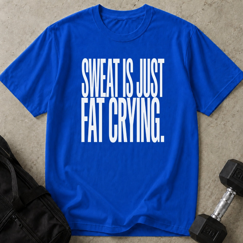 Sweat Is Fat Crying T-shirt