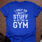 Butt Stuff Gym T-shirt