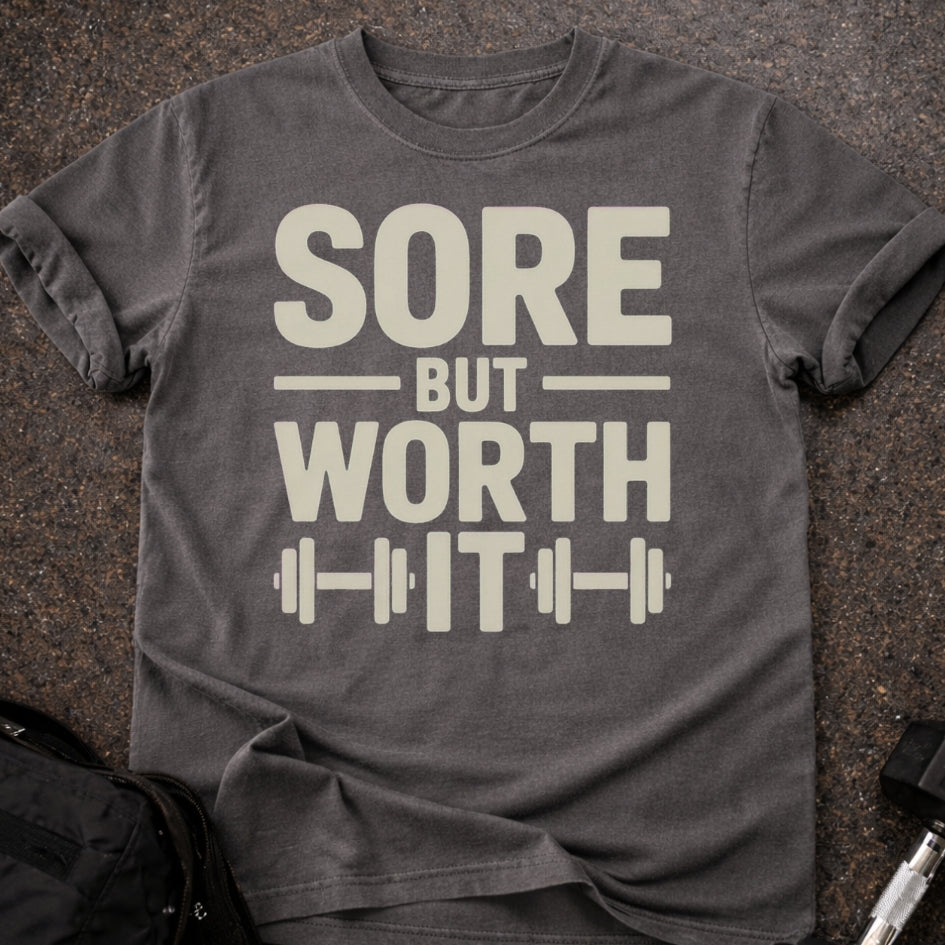 Sore But Worth It T-shirt