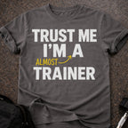 Almost A Trainer T-shirt