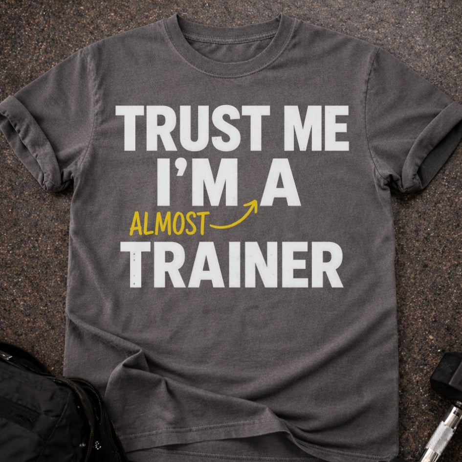 Almost A Trainer T-shirt