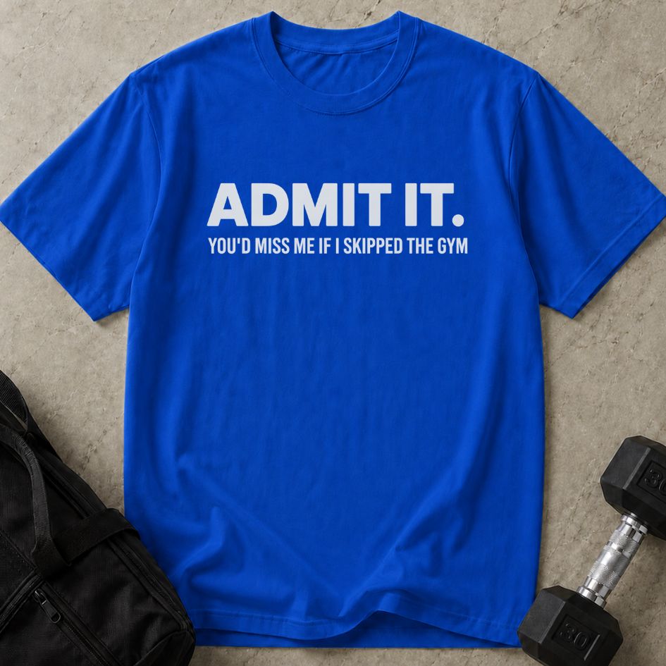 You'd Miss Me Tee