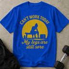 Can't Work Today T-shirt