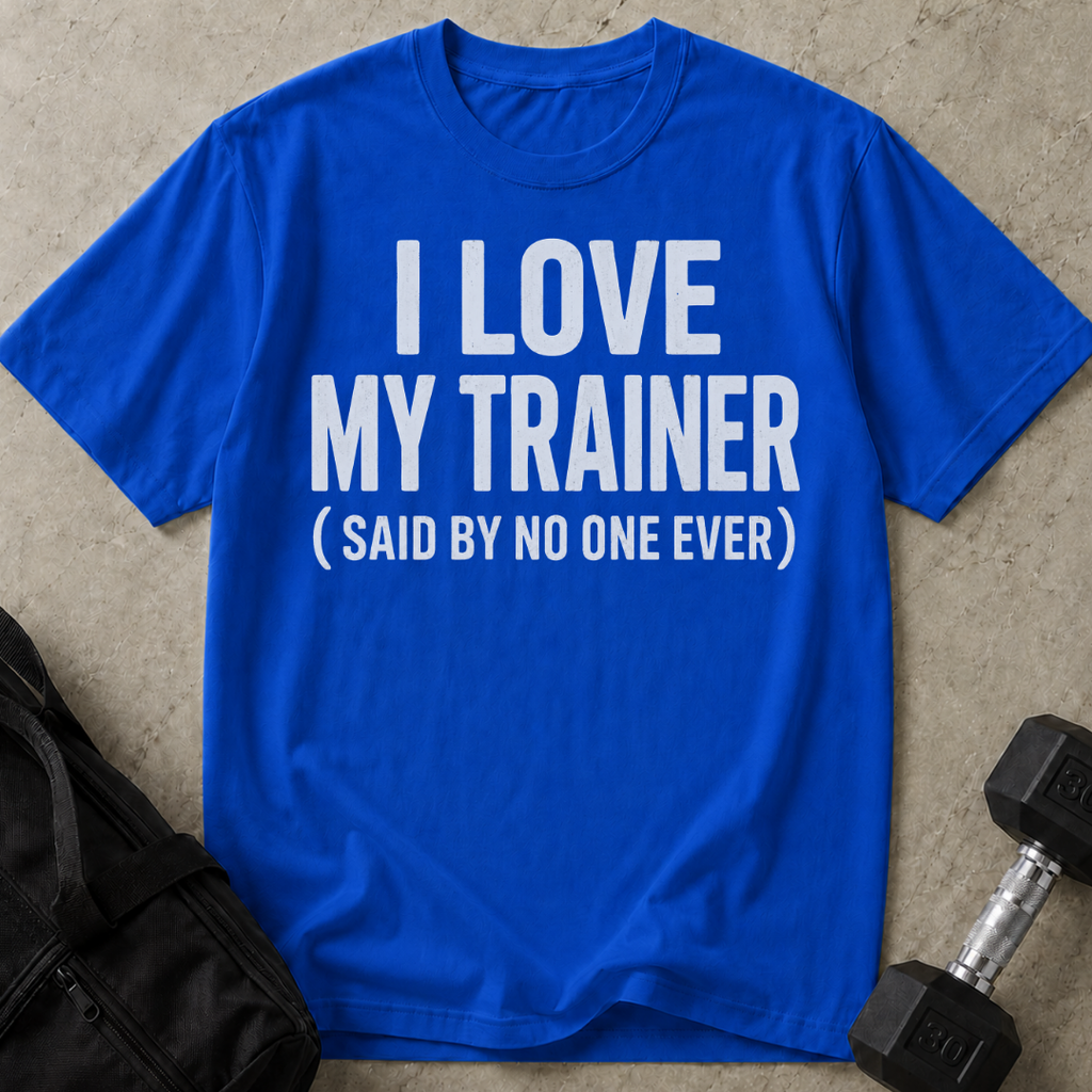 I Love My Trainer T-shirt