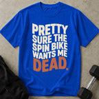 Spin Bike Wants Me Dead Tee