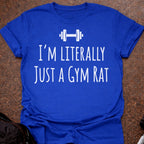 Just A Gym Rat T-shirt