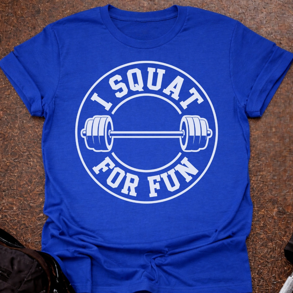 I Squat For Fun T-shirt