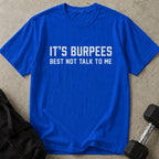 Burpees Don't Talk To Me Tee