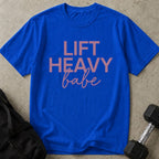 Lift Heavy Babe Tee