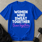 Sweat Together Grow Together Tee