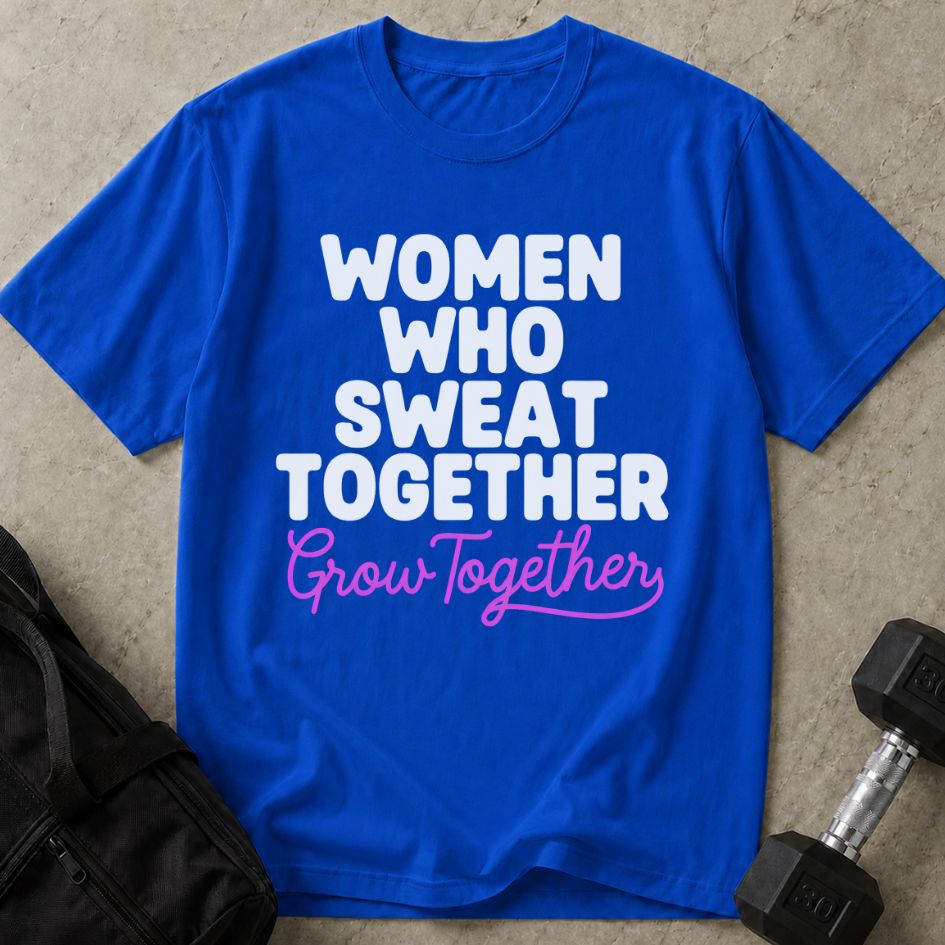 Sweat Together Grow Together Tee