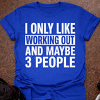 I Only Like Working Out T-shirt