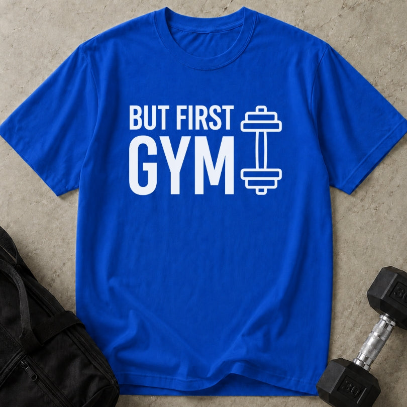 But First Gym T-shirt