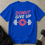 Donut Give Up T-shirt