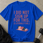 Did Not Sign Up For This Tee