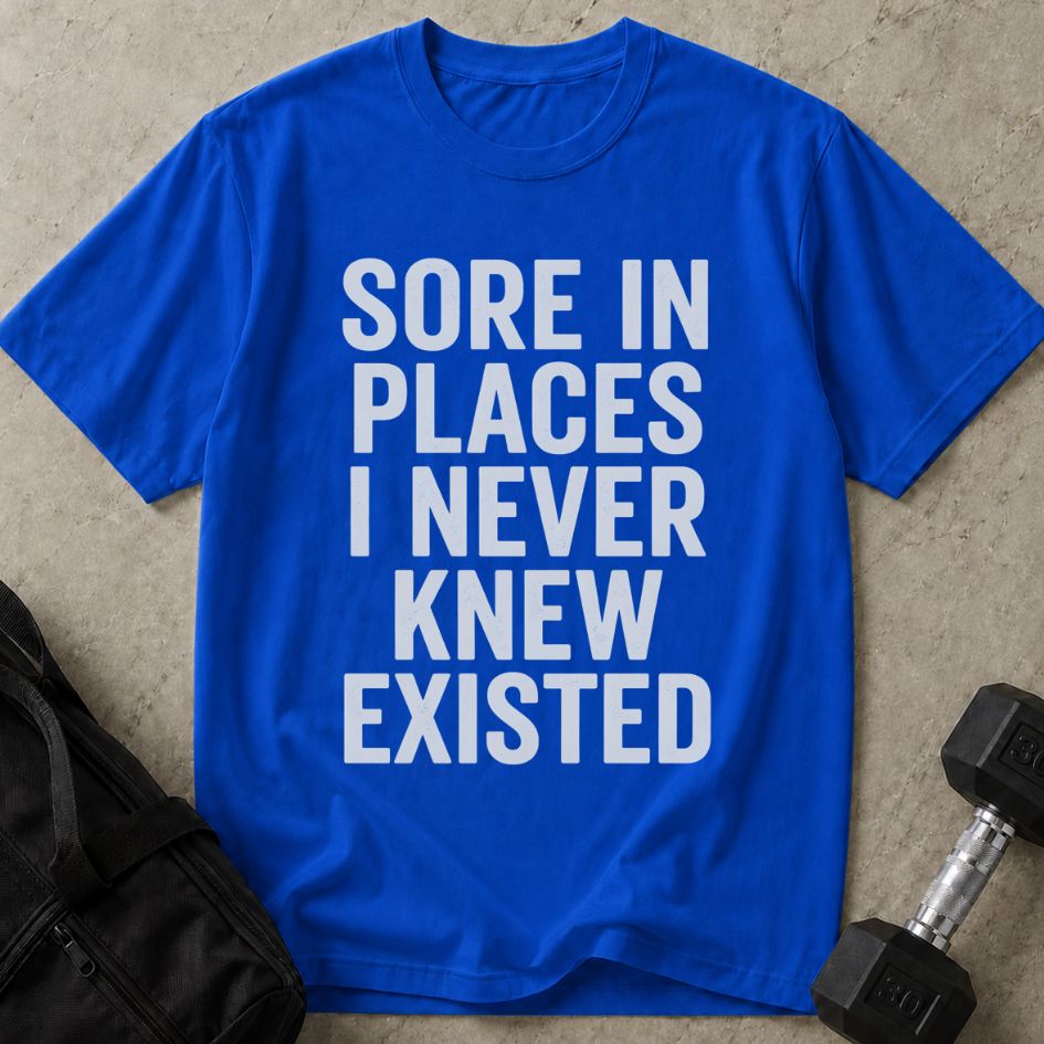 Sore In Places Tee