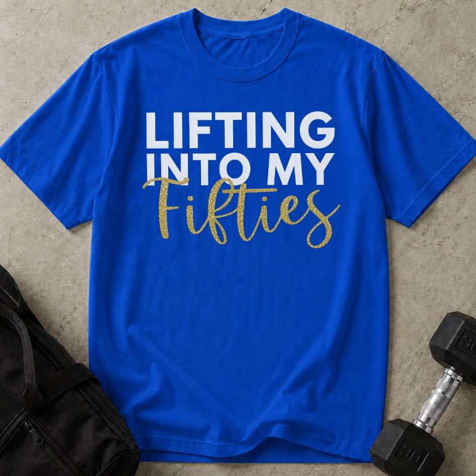 Lifting Into My 50's T-shirt