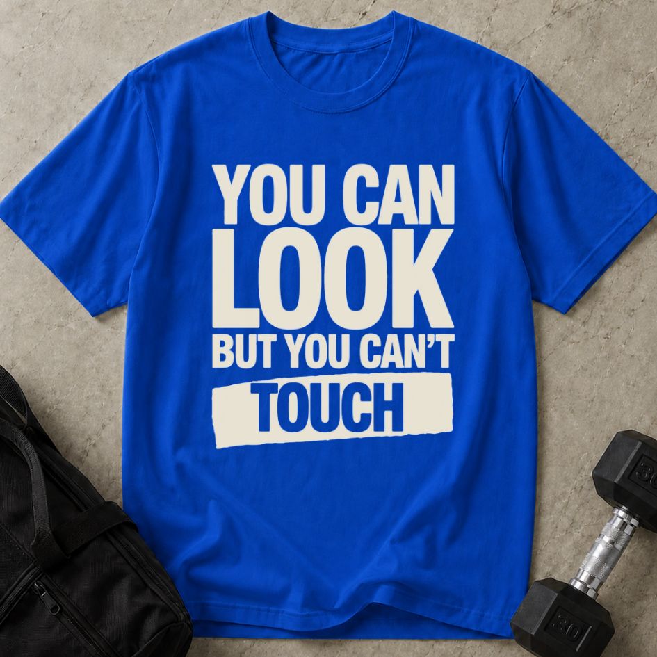 Look But Can't Touch Tee