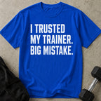 I Trusted My Trainer T-shirt