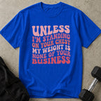 My Weights Is None Of Your Business Tee