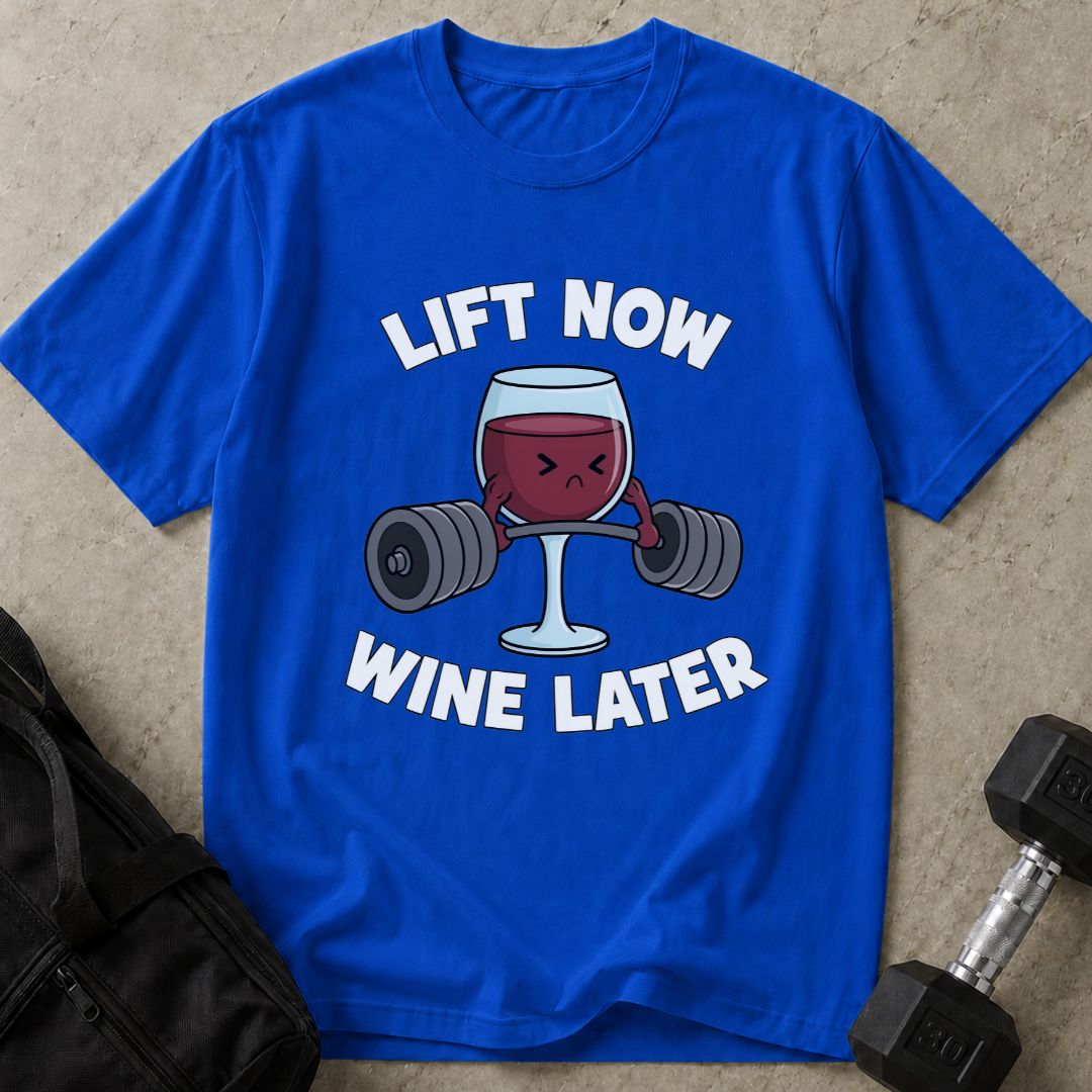 Lift Now Wine Later Graphic Tee